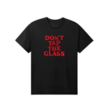 Don’t Tap The Glass Black Tee